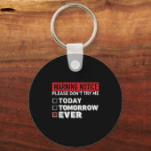 Warning Notice Please Do Not Try Me Today Tomorrow Sleutelhanger (Voorkant)