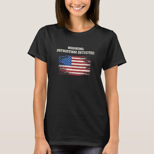 Warning Patriotism Detected American Independence  T-shirt (Voorkant)