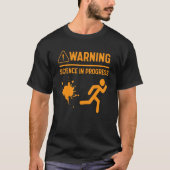 Warning Science In Progress Lab Experiment Nerdy S T-shirt (Voorkant)