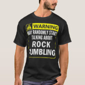 Warning Sign Rock Tumbling Funny Gem Lapidary Gift T-shirt (Voorkant)