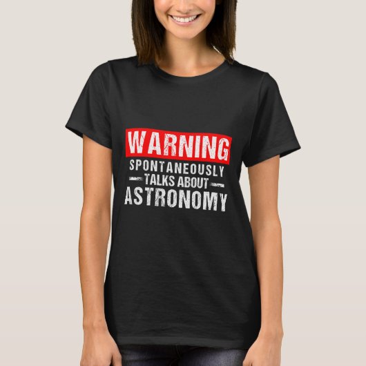 Warning Sntaneously Talks About Astronomy Teacher  T-shirt (Voorkant)