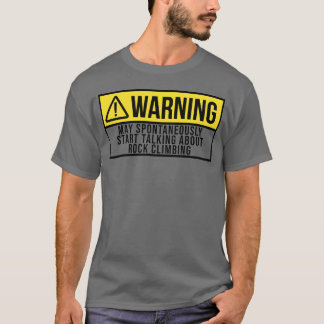 Warning Sports Rock Climbing Climber Climb gift T-shirt