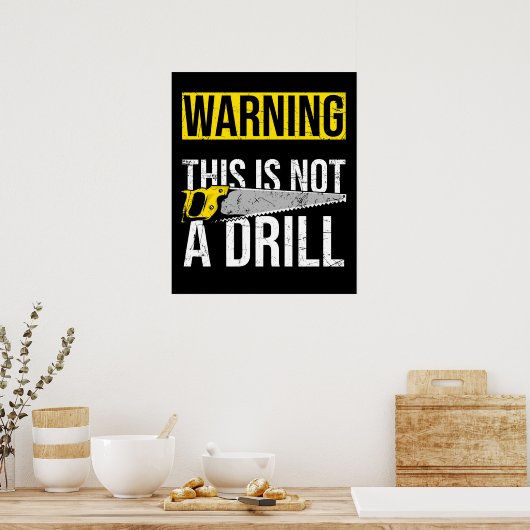 WARNING This Is Not A Drill Funny Carpenter Tools Poster (Keuken)