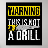 WARNING This Is Not A Drill Funny Carpenter Tools Poster (Voorkant)