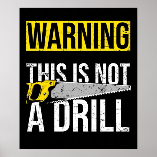 WARNING This Is Not A Drill Funny Carpenter Tools Poster (Voorkant)
