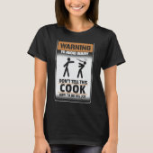 Warning To Avoid Injury Don't Tell This Cook How T T-shirt (Voorkant)