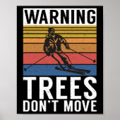 Warning Trees Dont Move Snow Winter Sport Skier  Poster (Voorkant)