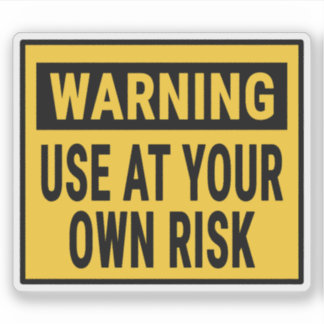 Warning Use At Your Own Risk Sticker