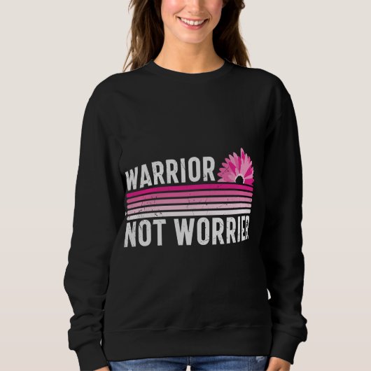 Warrior not Worrier Breast Cancer Awareness Trui (Voorkant)