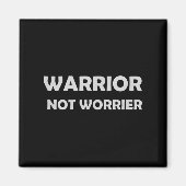 Warrior, Not Worrier _ Motivational Slogan Magneet (Voorkant)