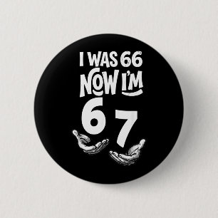 Was 66 67 Jaar Grappig 67e Verjaardag Zes Zeven Ve Ronde Button 5,7 Cm