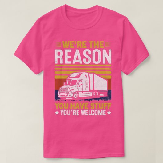 Was de reden dat je een vrachtwagen hebt? t-shirt (Design voorkant)