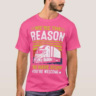Was de reden dat je een vrachtwagen hebt? t-shirt
