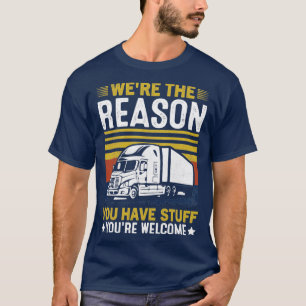 Was de reden dat je een vrachtwagen hebt? t-shirt