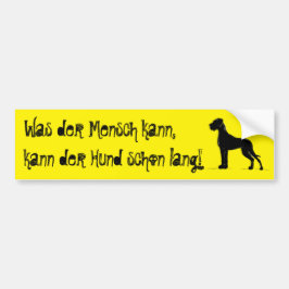 Was der Mensch kann, kann mein Hund Bumpersticker