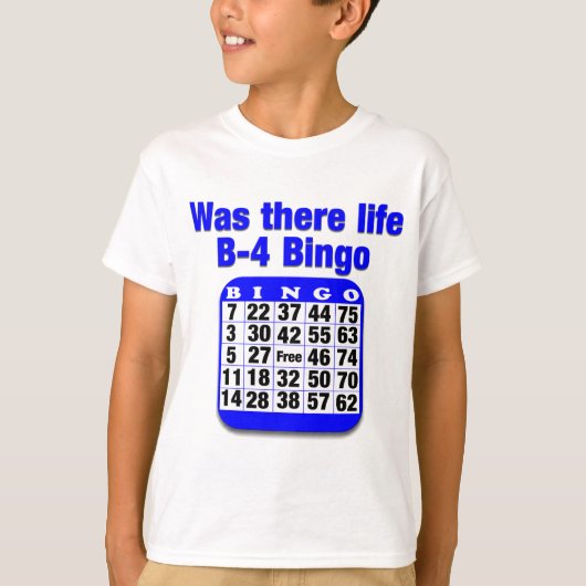 Was er leven B-4 Bingo? T-shirt (Voorkant)