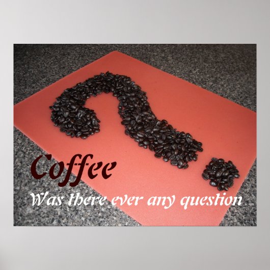 Was er ooit enige vraag over koffie poster (Voorkant)