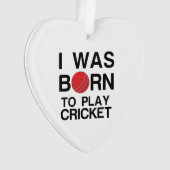 WAS GEBOREN OM CRICKET TE SPELEN ORNAMENT (voorkant)