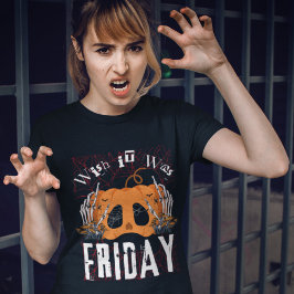 Was het maar vrijdag Halloween T-shirt
