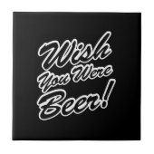 Was je maar bier! tegeltje (Voorkant)