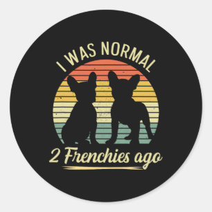 Was normaal - 2 frenchies geleden citaat voor een ronde sticker