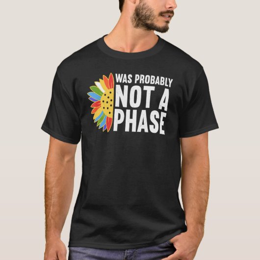 Was Probably Not A Phase Gay LGBT Pride Month Pri T-shirt (Voorkant)