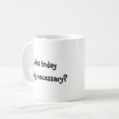 Was vandaag echt nodig? koffiemok (Voorkant links)
