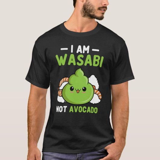Wasabi Not Avocado Japanese Horseradish Paste Cond T-shirt (Voorkant)