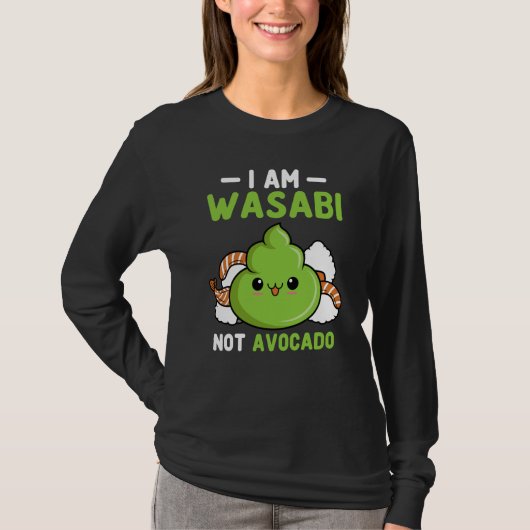 Wasabi Not Avocado Japanese Horseradish Paste Cond T-shirt (Voorkant)