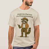Wasbeer hou partner vast ik ben overgestimuleerd t-shirt (Voorkant)