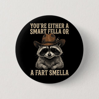 Wasbeer Je bent óf een slimme vent óf een scheet Ronde Button 5,7 Cm