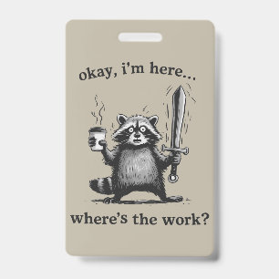 Wasbeer Oké, ik ben hier. Waar is de werk koffie  Badge