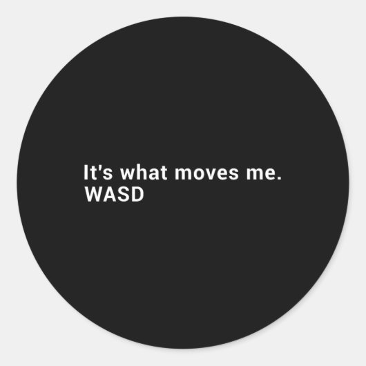 Wasd Het Is Wat Me Beweegt - Streaming Computer Ga Ronde Sticker (Voorkant)