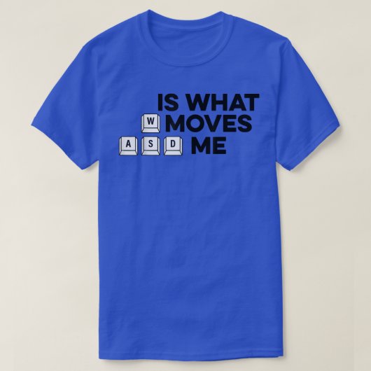 WASD Is What Moves Me Controller Video Game Player T-shirt (Design voorkant)