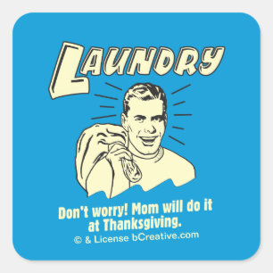 Wasgoed: maak je geen zorgen over de Thanksgiving  Vierkante Sticker