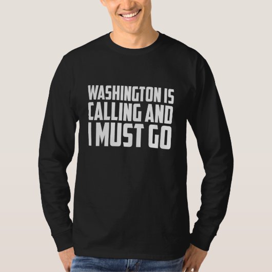 Washington roept en ik moet gaan t-shirt (Voorkant)