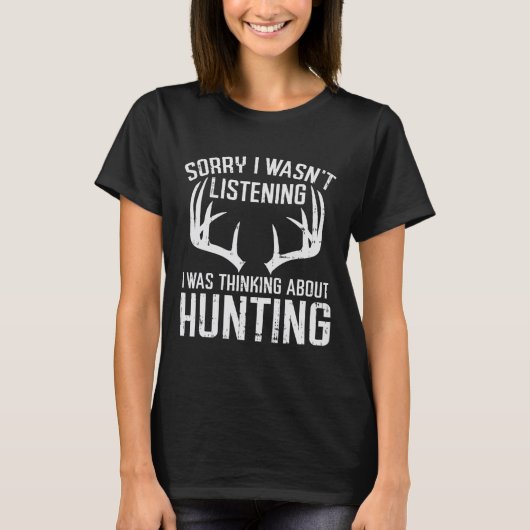 Wasnt Listing Thinking Hunting Deer Shed Bow Hun T-shirt (Voorkant)