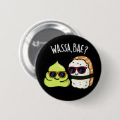 Wassa Bae Funny Food Wasabi Pun Dark BG Ronde Button 5,7 Cm (Voorkant /achterkant)