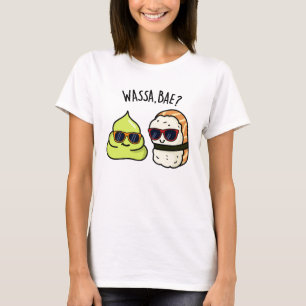 Wassa Bae Funny Food Wasabi Pun T-shirt
