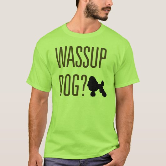 Wassup Dog? T-shirt (Voorkant)