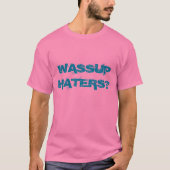 "Wassup Haters?" T-shirt (Voorkant)