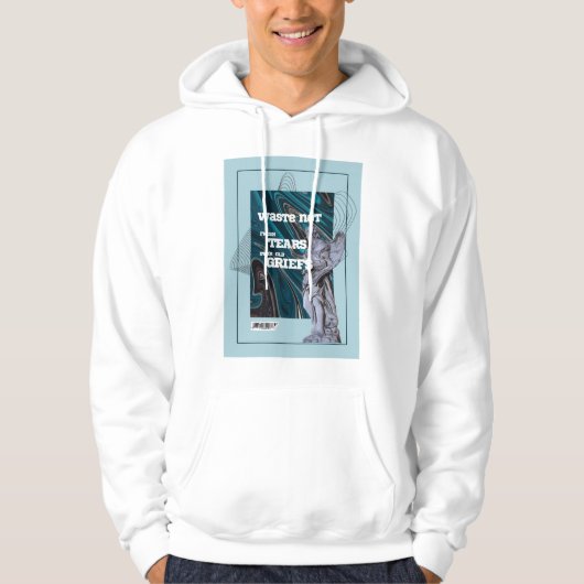 Waste Not Fresh Tears - moving on quote hoodie (Voorkant)
