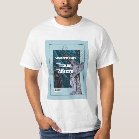 Waste Not Fresh Tears - moving on quote T-Shirt (Voorkant)