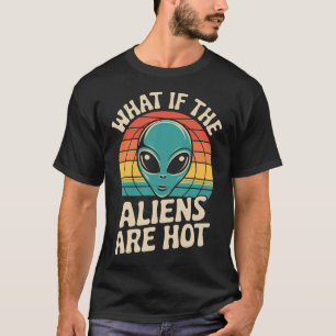 Wat Als De Buitenaardse Wezens Seksueel Aantrekkel T-shirt