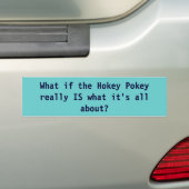 Wat als de Hokey Pokey echt is wat het allemaal is Bumpersticker (Op auto)