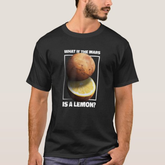 Wat als de Mars een Lemon Galaxy Planet Meme is T-shirt (Voorkant)