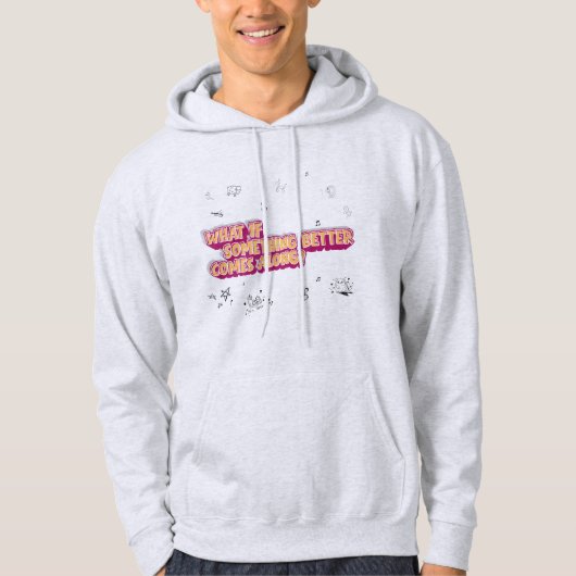 Wat als er iets beters voorbij komt? Sweatshirt (Voorkant)
