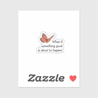 Wat als er iets goeds Sticker