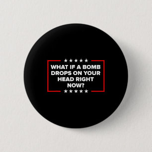 Wat als er nu een bom op je hoofd valt Trump  Ronde Button 5,7 Cm