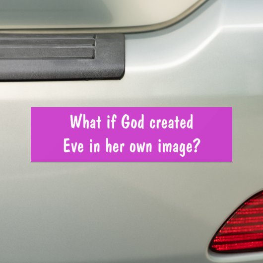 Wat als God Eve in haar eigen afbeelding creëerde? Bumpersticker (Op auto)